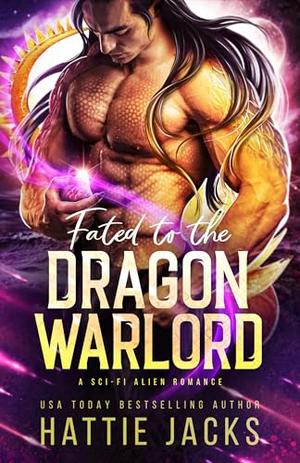 Fated to the Dragon Warlord by Hattie Jacks