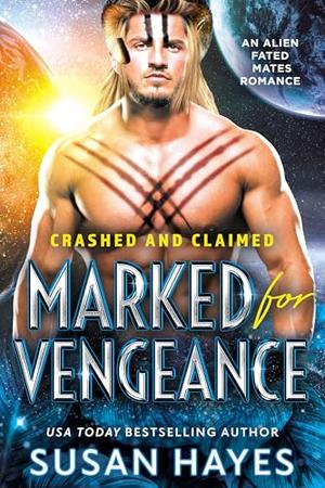 Marked For Vengeance: An Alien Fated Mates Romance (Crashed and Claimed #6)