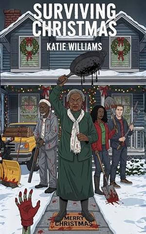 Surviving Christmas: A BWWM Holiday Horror Rom-Com: Meeting the Parents during the Zombie Apocalypse by Katie Williams