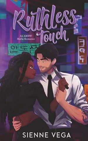 Ruthless Touch: An AMBW Mafia Romance by Sienne Vega