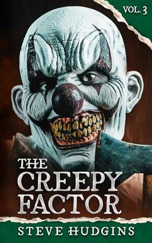 The Creepy Factor Vol. 3 by Steve Hudgins