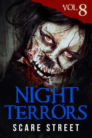 Night Terrors Vol. 8 by Nika Župan, Justin Boote, Chisto Healy, Caleb Stephens, Melissa Burkley, Stephen Johnson, C.I.I. Jones, S.R. Worman, Bryson Tuckerman, S.E. Denton, Irina Slav, J. Herrera Kamin, Ron Ripley