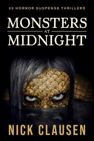 Monsters at Midnight: 29 Horror Stories by Nick Clausen
