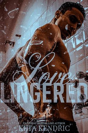 Loved Lingered by Keta Kendric