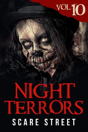 Night Terrors Vol. 10: Short Horror Stories Anthology by Peter Cronsberry, Jackson Robinson, Drew Starling, Stephen Thorn, Radar DeBoard, Scott Harper, Barbara Herrera, Yoli Ramazzina, Krystal Lawrence, Sadie Gibson, Peter Glassborow, John Gallant, Wade Hunter, Ron Ripley