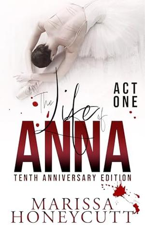 The Life of Anna, Tenth Anniversary Edition: Act One (The Life of Anna #1)