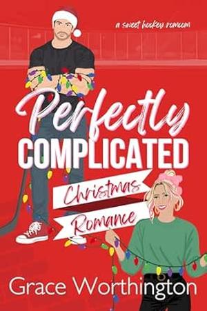 Perfectly Complicated Christmas Romance by Grace Worthington