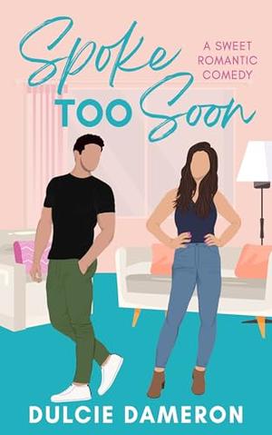 Spoke Too Soon: A Sweet Romantic Comedy by Dulcie Dameron