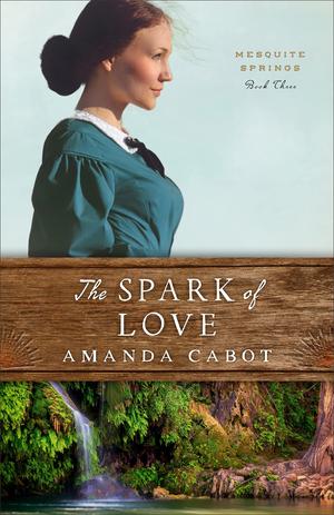 The Spark of Love by Amanda Cabot