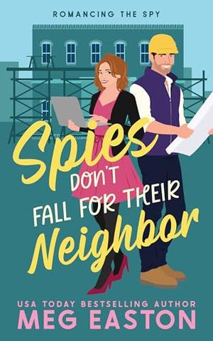 Spies Don't Fall for Their Neighbor by Meg Easton