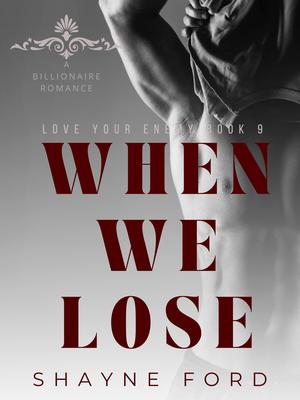 When We Lose (Love Your Enemy #9)