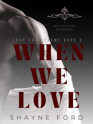 When We Love (Love Your Enemy #2)