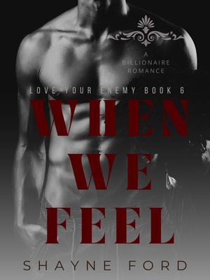 When We Feel (Love Your Enemy #6)