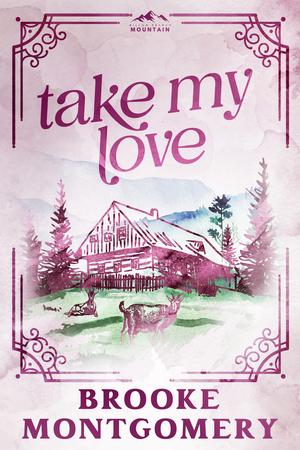 Take My Love by Brooke Montgomery