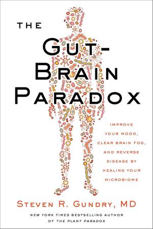 The Gut-Brain Paradox by Steven R. Gundry