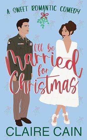 I'll Be Married for Christmas by Claire Cain