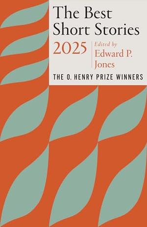 The Best Short Stories 2025: The O. Henry Prize Winners by Jenny Minton Quigley
