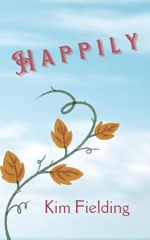 Happily by Kim Fielding