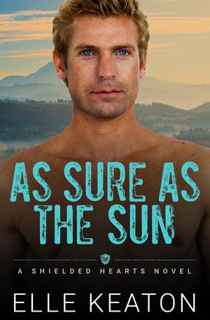 As Sure As The Sun (Shielded Hearts #4)