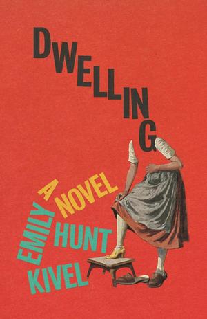 Dwelling by Emily Hunt Kivel