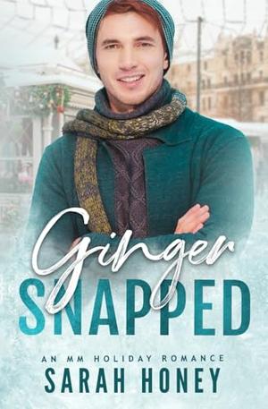 Ginger Snapped: An MM Holiday Romance by Sarah Honey