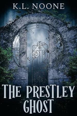 The Prestley Ghost by K.L. Noone