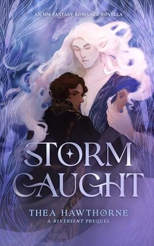 Stormcaught: An MM Fantasy Romance Novella by Thea Hawthorne