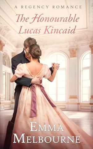 The Honourable Lucas Kincaid by Emma Melbourne