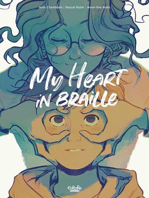 My Heart in Braille by Joris Chamblain, Pascal Reuter
