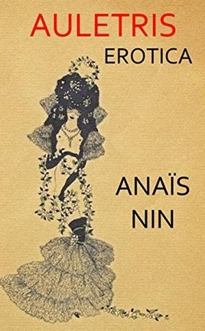 Auletris: Erotica by Anaïs Nin