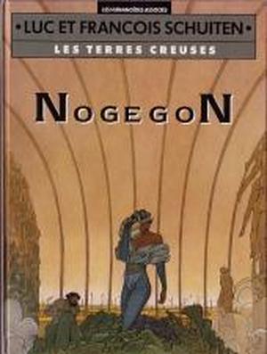 Les Terres creuses, tome 3 : Nogegon by Luc Schuiten