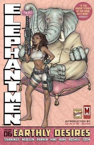 Elephantmen Volume 6: Earthly Desires (Elephantmen #6)