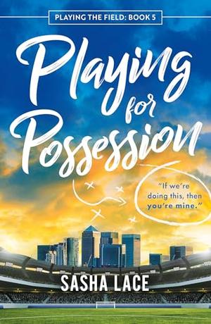 Playing for Possession by Sasha Lace