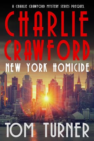 Charlie Crawford - New York Homicide (Charlie Crawford Mystery #0.5)