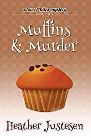 Muffins & Murder by Heather Justesen