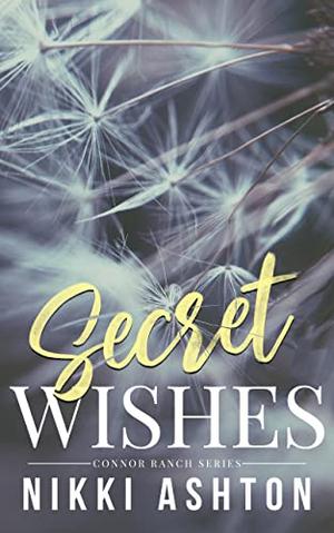 Secret Wishes: A Small Town Romance by Nikki Ashton