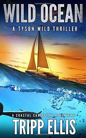 Wild Ocean: A Coastal Caribbean Adventure (Tyson Wild Thriller #1)