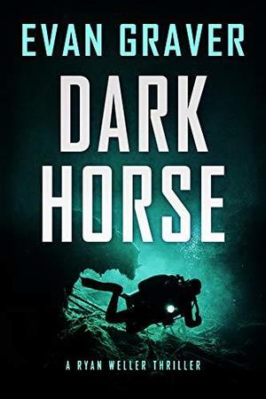 Dark Horse (Ryan Weller Thriller #3)