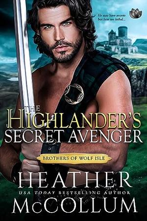 The Highlander's Secret Avenger (The Brothers of Wolf Isle #4)