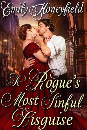 A Rogue's Most Sinful Disguise by Emily Honeyfield