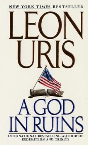 A God in Ruins: A Political Thriller About an Irish Catholic Presidential Candidate and an Explosive Secret from World War II by Leon Uris