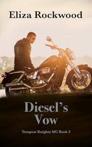 Diesel’s Vow: A Tempest Knight’s MC Age Gap, Single Mom, Friends-to-Lovers Insta-Love Romance by Eliza Rockwood