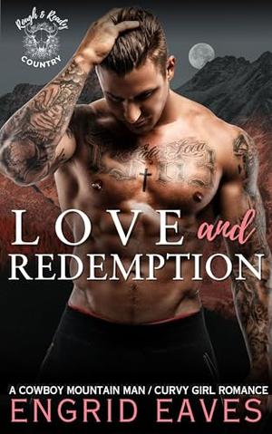 Love and Redemption : An Ex-Con Cowboy Mountain Man / Curvy Girl Second Chance Romance by Engrid Eaves