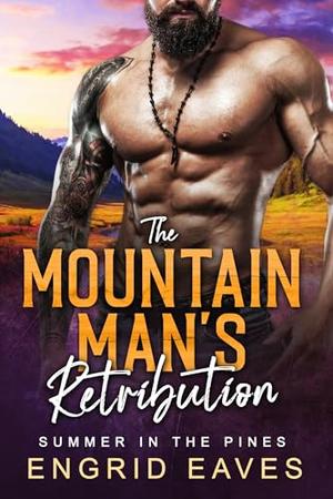 The Mountain Man's Retribution by Engrid Eaves