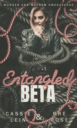 Entangled Beta by Cassie Lein, Bre Rose