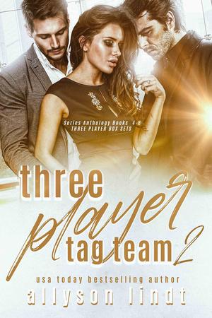 Three Player Tag-Team 2: Series Anthology Books 4-6 by Allyson Lindt