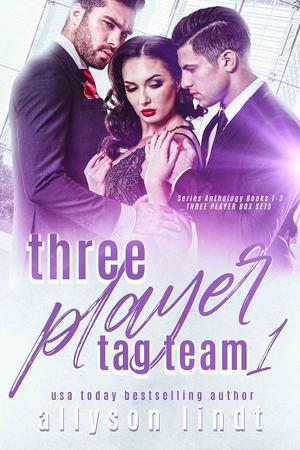 Three Player Tag-Team 1: Series Anthology Books 1-3 by Allyson Lindt