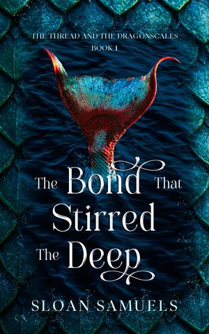 The Bond That Stirred the Deep by Sloan Samuels