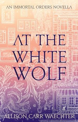 At the White Wolf by Allison Carr Waechter