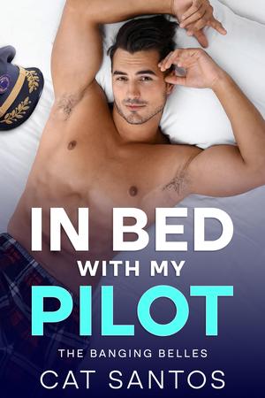 In Bed With My Pilot by Cat Santos